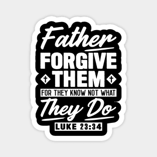 Luke 23:34 Father Forgive Them Magnet