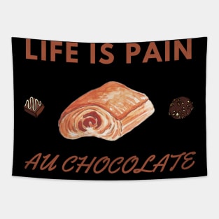 Life Is Pain - Au Chocolate | Desert Picture With Choclate Pieces Tapestry