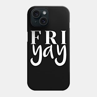 FriYAY Weekend Vibes Phone Case