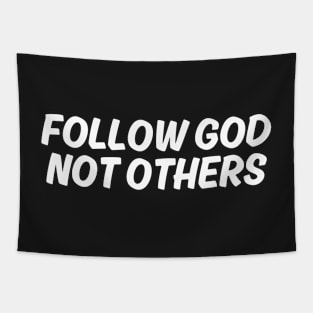 Follow God Not Others Tapestry