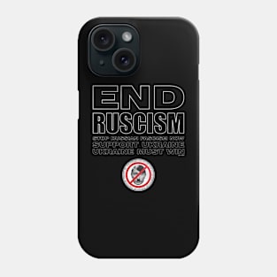 END RUSCISM NOW! Phone Case