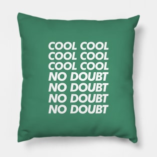 Cool, No Doubt Pillow