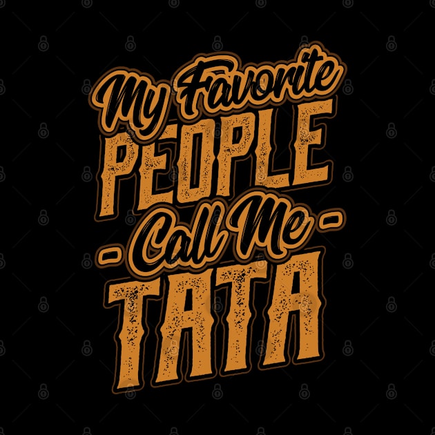 My Favorite People Call Me Tata by aneisha