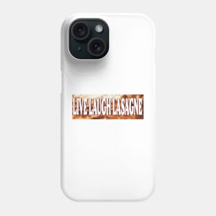 Live Laugh Lasagne Phone Case