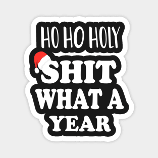 Ho Ho Holy Shit What A Year - Funny Christmas Gift 2020 Magnet