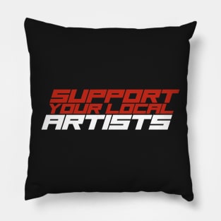 Support Your Local Artists Pillow