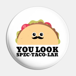 You look spectacular taco pun Pin