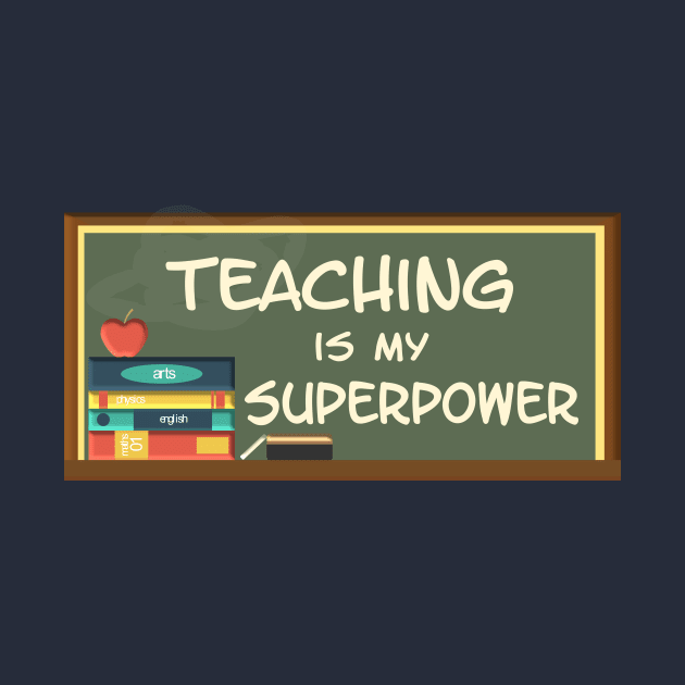 Teaching is my Superpower by AlondraHanley