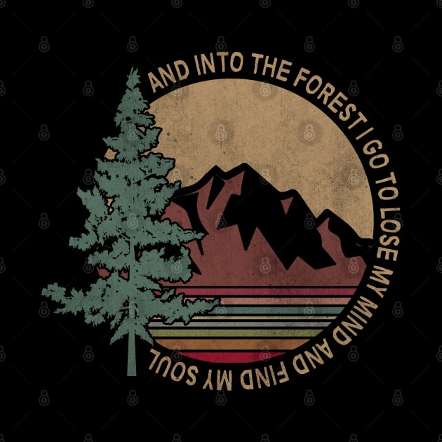 Into The Forest I Go To Find My Soul - Retro Vintage Tree and Mountain Illustration by StreetDesigns