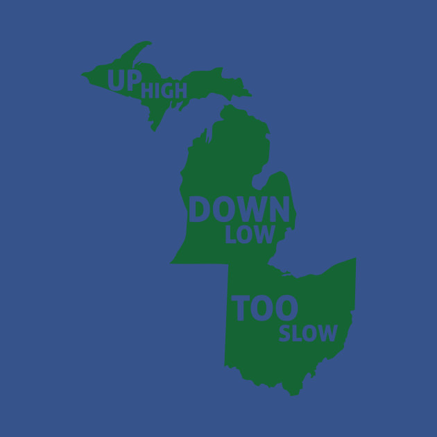 Disover Up High Down Low Too Slow - Green - Michigan State University - T-Shirt