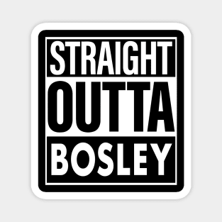 Bosley Name Straight Outta Bosley Magnet