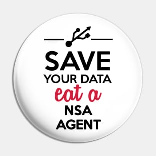 Data, Nsa Satire - Save your Data eat a nsa agent Pin