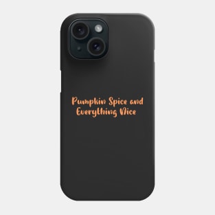 Pumpkin Spice and Everything Nice Phone Case