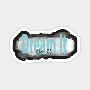 "Dream It, Do It” Blue Inspirational Quote Magnet