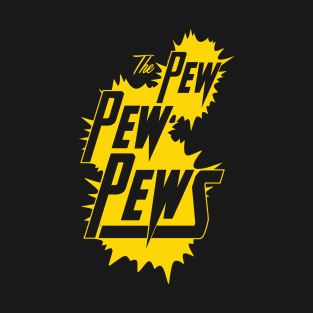 The Pew Pew Pews T-Shirt