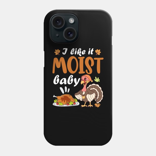 Funny Thanksgiving sayings LIKE IT MOIST Gobble Gobble Phone Case by alcoshirts