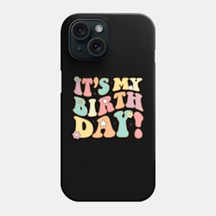 Its My Birthday Groovy Birthda Teens Girls Phone Case