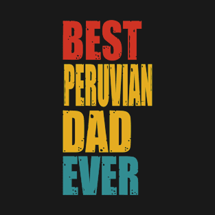 Vintage Best Peruvian Dad Ever T-Shirt