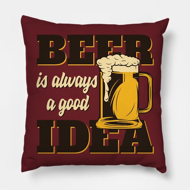 Beer always a good idea Pillow by animericans