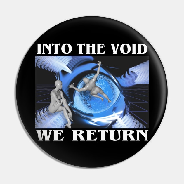 Into The Void We Return Sci Fi Retro 80's 90's 3D Simulation VR Grid Pin by blueversion