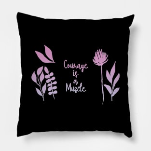 Courage is a Muscle. GROW. Pillow