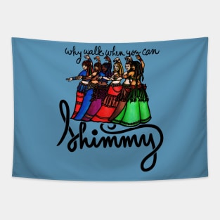Why walk when you can shimmy Tapestry