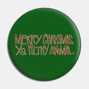 Merry Christmas, Ya Filthy Animal Pin