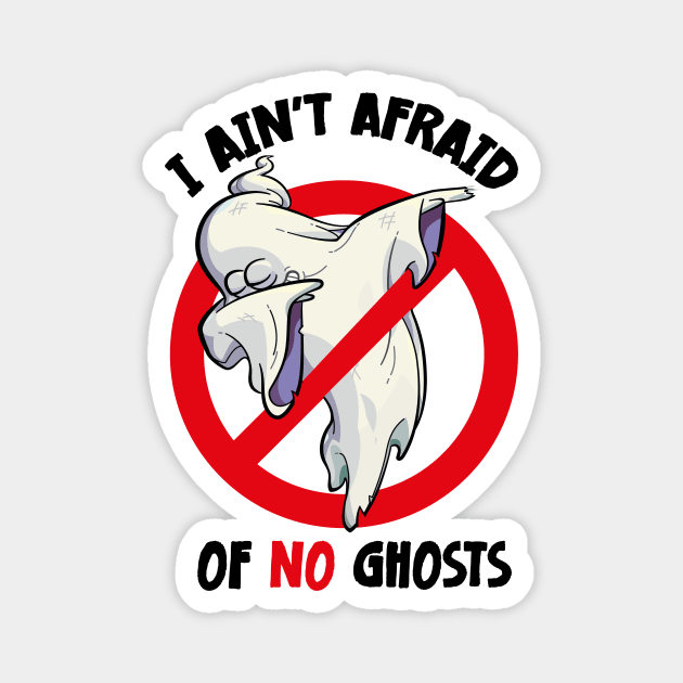 I AIN'T AFRAID OF NO GHOSTS Halloween Dabbing Ghost Magnet by jodotodesign