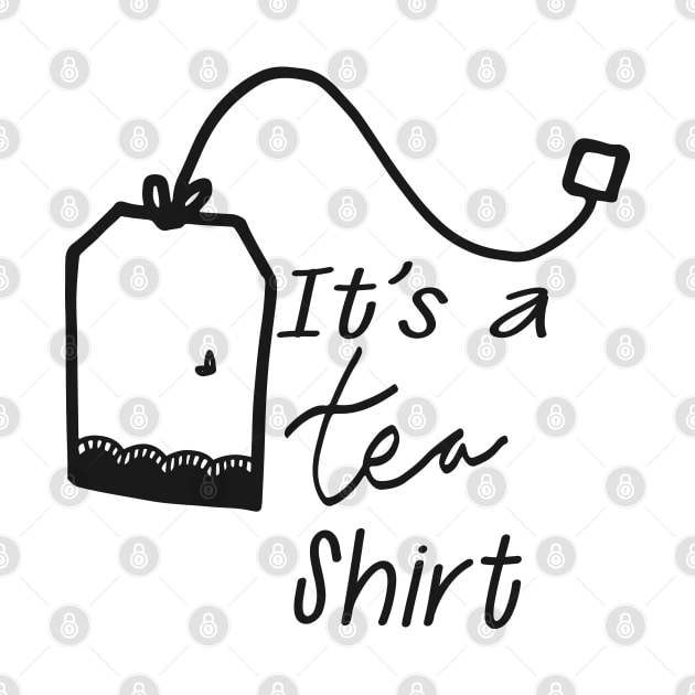 Tea - It's a tea shirt by KC Happy Shop