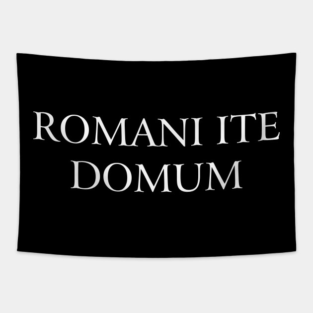 Romani Ite Domum