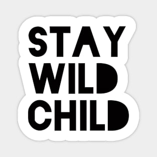 stay wild child on the black Magnet