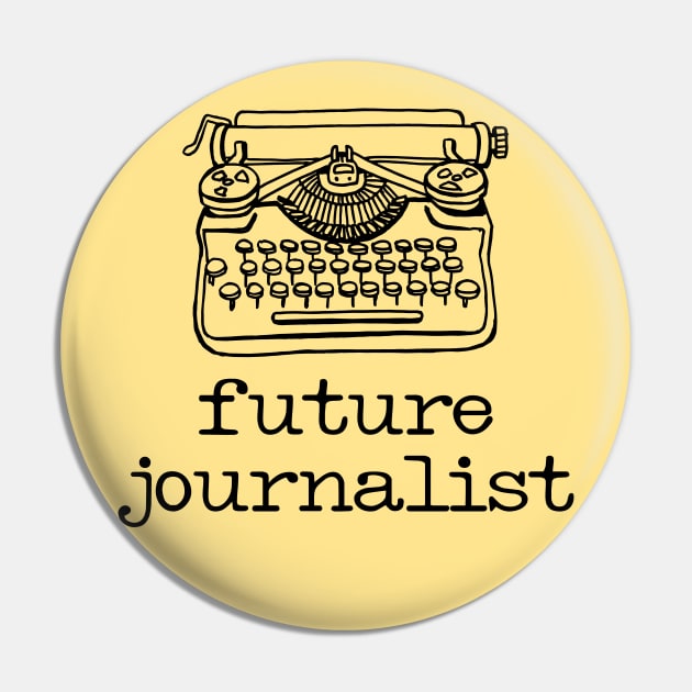 There's a writer in the family: Future Journalist + typewriter (black text) Pin by Ofeefee