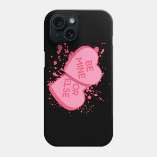 Be Mine Or Else! Phone Case