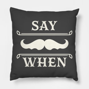 Say when. Pillow