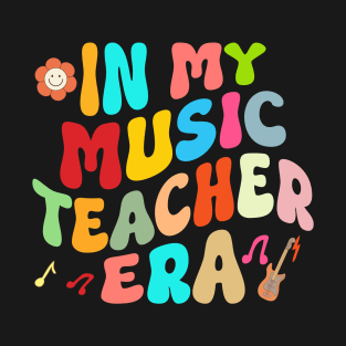 In My Music Teacher Era Retro Back To School First Day T-Shirt