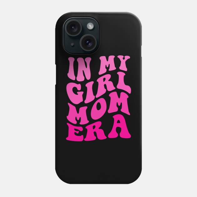 In My Girl Mom ERA Phone Case by Spit in my face PODCAST