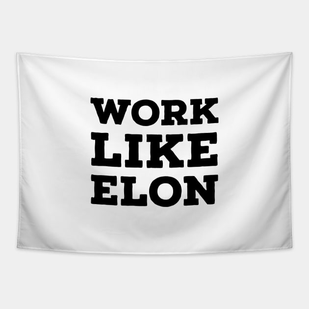 Work Like Elon Tapestry by Imaginate