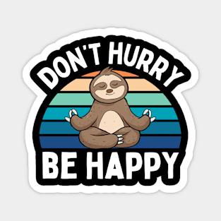 Cute Sloth Yoga Relaxing Lazy Sloth Dont Hurry Be Happy Cool Magnet