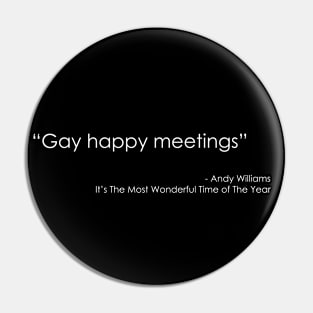 Gay Happy Meetings Quote- The Most Wonderful Time of The Year Pin