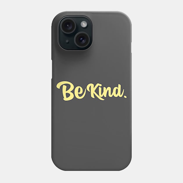 Be kind Phone Case by HasJood