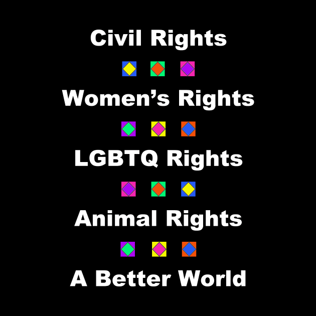 Civil Rights, LGBTQ Rights, Animal Rights design by PastaBarb1