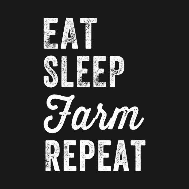 Eat sleep farm repeat by captainmood