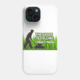 The Grass is Calling I Must Mow Phone Case