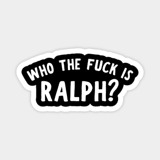 Who The F Is Ralph? Magnet