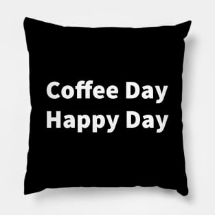 Coffee Day Happy Day Pillow