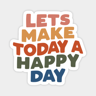 Lets Make Today a Happy Day in Grey, Peach, Orange, Green and Navy Blue Magnet