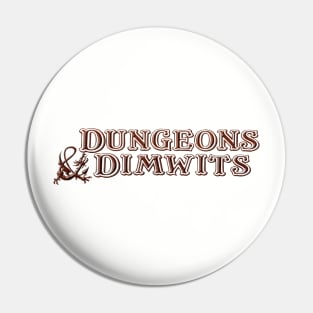 Dungeons and Dimwits Pin