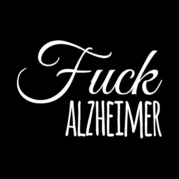 Fuck Alzheimer, Alzheimer Awareness Gift by thuylinh8