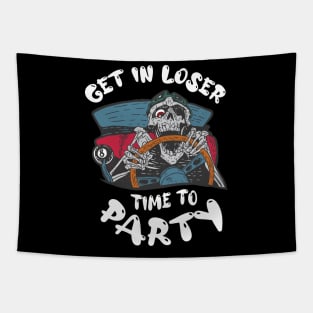 Get In Loser Time To Party Funny Crazy Skeleton Driver Tapestry