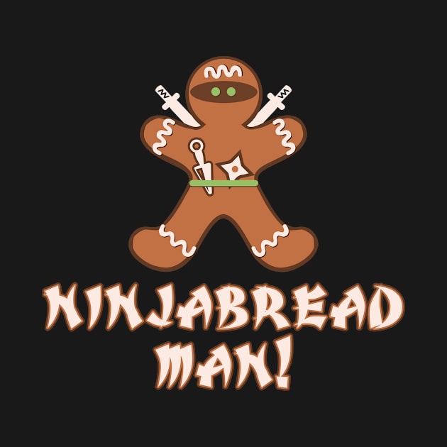 Ninjabread Man - Funny Gingerbread Shirt by dennex85